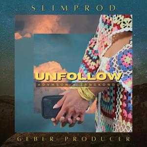 Unfollow (feat. Zang Kondo)