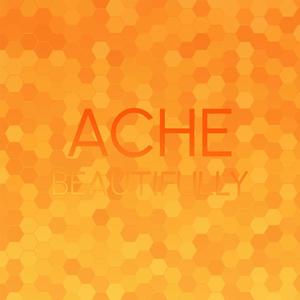 Ache Beautifully