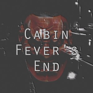 Cabin Fever's End (Instrumental)