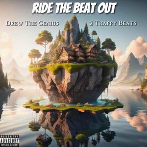 Ride The Beat Out (Explicit)