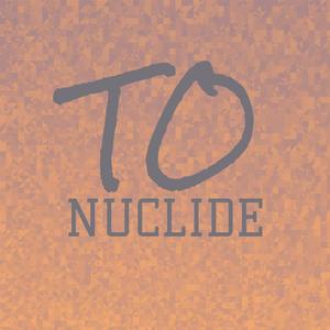 To Nuclide