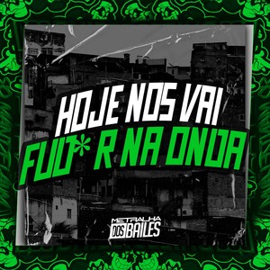 Hoje nos Vai Fud*R na Onda (Explicit)