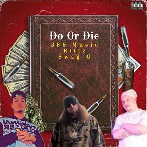 Do Or Die (feat. Rittz & Swag G) [Explicit]