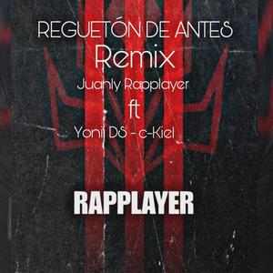 Juanly Rapplayer (feat. c-Kiel y Yonii) [Regueton de antes Remix] [Explicit]