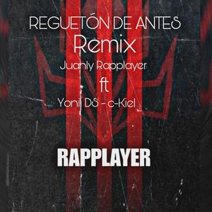 Juanly Rapplayer (feat. c-Kiel y Yonii) (Regueton de antes Remix|Explicit)
