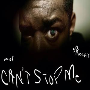 Can't Stop Me (feat. SB Rocky) [Explicit]