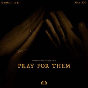 Pray For Them (feat. Sea Sic) [Explicit]