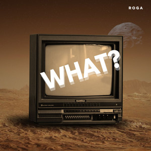 Roga - What? (Explicit)