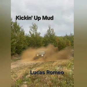 Lucas Romeo - Kickin Up Mud
