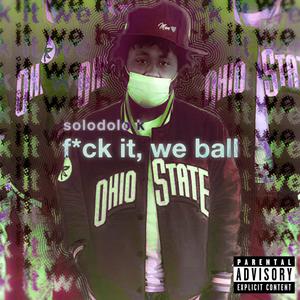 **** it, we ball (Explicit)