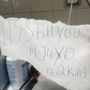 It's still you (feat. Q King) (Explicit)