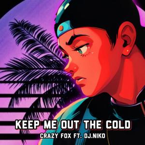 Keep Me Out The Cold (Explicit)