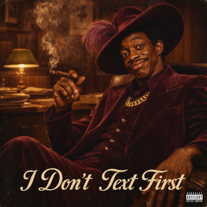 I Don't Text First (Explicit)