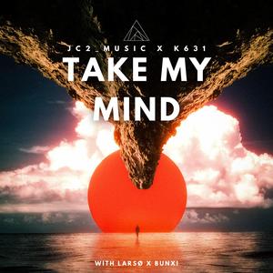 take my mind (feat. K631, LARSØ & BUNXI)