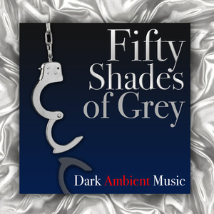 Fifty Shades of Grey: Dark Ambient Music