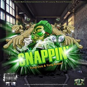 Snappin (feat. Yung Kuban) [Remix] (Snappin Re-Mix (feat. Yung Uuiz & Yung Kuban)) (feat. Yung Kuban|Remix|Snappin Re-Mix|feat. Yung Uuiz & Yung Kuban)