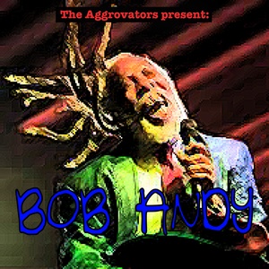 The Aggrovators Present: Bob Andy