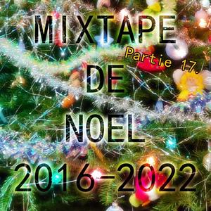 Mixtape de Noël 2016-2022 Partie 17.