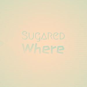 Sugared Where