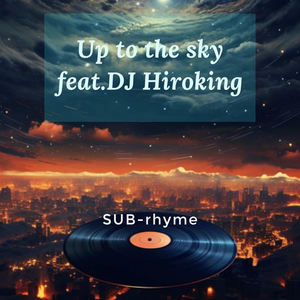 Up to the sky (feat. DJ Hiroking) (Explicit)
