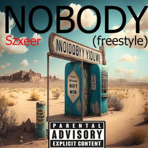 NOBODY (freestyle) [Explicit]