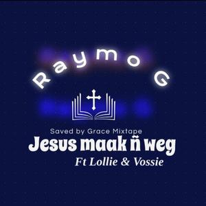 Jesus Maak n Weg (Explicit)