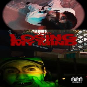 Losin' ma mind (Explicit)