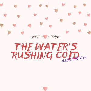 The Water's Rushing Cold