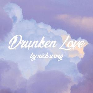 Drunken Love