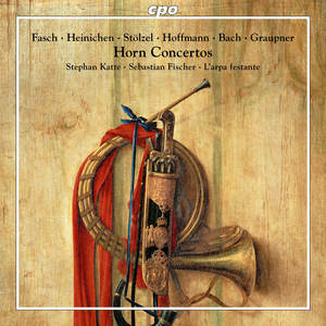 Fasch, Heinichen & Others: Horn Concertos