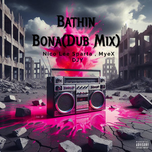 Bathin Bona (Dub Mix|Explicit)