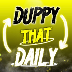 Duppy That Daily (Explicit)