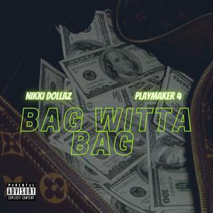 BAG WITTA BAG (feat. Playmaker4) [Explicit]