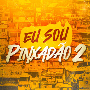 Eu Sou Pinxadão 2 (Explicit)