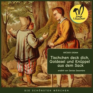 Tischchen deck dich, Goldesel und Knüppel aus dem Sack (Die schönsten Märchen)