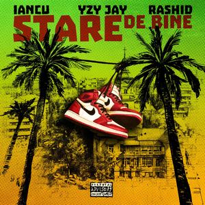 Stare De Bine (feat. Rashid & Yzy Jay) (Explicit)