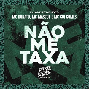 Não Me Taxa (Explicit)