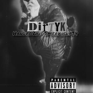 DirtyK (feat. Handro2x & Smerkishp34) [Explicit]