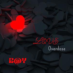 LOVE OVERDOSE