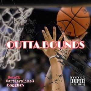 OUTTA BOUNDS (feat. Nate2K & CartierSlimeG) (Explicit)