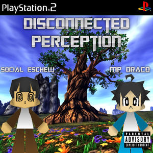 disconnected perception (feat. mp draco) [Explicit]