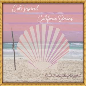 Cali Inspired California Dreams (feat. Meggalooch)