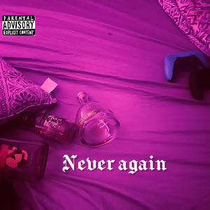 Never again (feat. 16hillz) (Explicit)