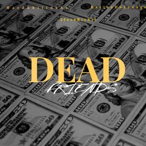 Dead Friends (feat. Rarie Da Savage & 2FaceRichie) [Explicit]