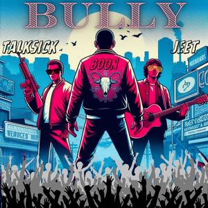 BULLYY (feat. TalksickK & JEET) [Explicit]