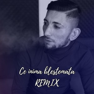 Ce inima blestemata (Remix)