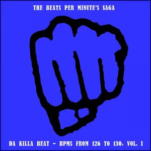 The Beats Per Minute's Saga - Da Killa Beat - BPMs from 126 to 130, Vol. I