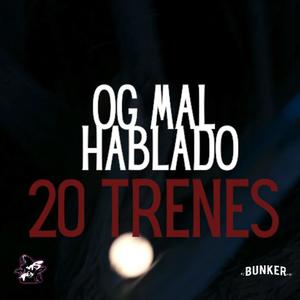 OG MALHBALADO (20TRENES) [Explicit]