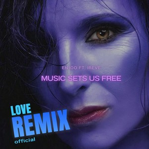 Music Sets Us Free (Love Remix) [feat. Ireve]