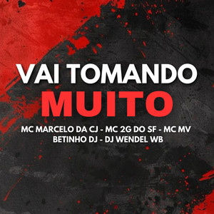 Vai tomando Muito (Explicit)